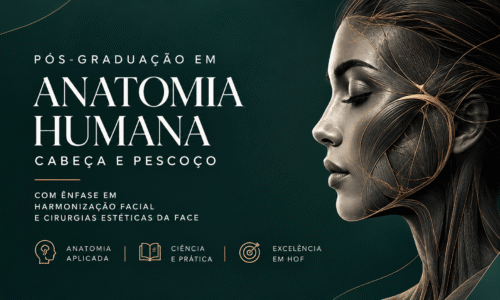 Pós-Graduação em Anatomia Humana de Cabeça e Pescoço com Ênfase em Harmonização Orofacial & Cirurgias Estética da Face